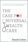 The Case for Universal Health Care By David Colton Cover Image