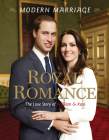 Modern Marriage, Royal Romance: The Love Story of William & Kate By Mary Boone Cover Image