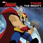 Thor the Mighty (Avengers: Earth's Mightiest Heroes!) By Elizabeth Rudnick, Marvel Artists (Illustrator) Cover Image