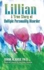 Lillian: A True Story of Multiple Personality Disorder By Frank Alabiso Cover Image