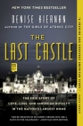The Last Castle: The Epic Story of Love, Loss, and American Royalty in the Nation's Largest Home By Denise Kiernan Cover Image