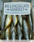 Billingsgate Market Fish & Shellfish Cookbook By Cj Jackson Cover Image