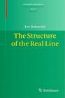 The Structure of the Real Line (Monografie Matematyczne #71) By Lev Bukovský Cover Image