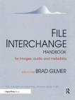 File Interchange Handbook: For Professional Images, Audio and Metadata By Brad Gilmer (Editor) Cover Image