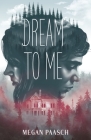 Dream to Me By Megan Paasch Cover Image