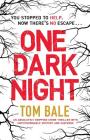 One Dark Night: An Absolutely Gripping Crime Thriller with Unputdownable Mystery and Suspense By Tom Bale Cover Image