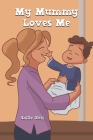 My Mummy Loves Me By Sallie Dick Cover Image