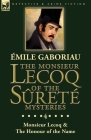 The Monsieur Lecoq of the Sûreté Mysteries: Volume 4- Two Volumes in One Edition Monsieur Lecoq & The Honour of the Name Cover Image