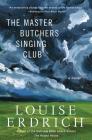 The Master Butchers Singing Club: A Novel By Louise Erdrich Cover Image