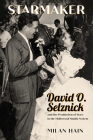 Starmaker: David O. Selznick and the Production of Stars in the Hollywood Studio System By Milan Hain Cover Image