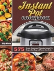 Instant Pot Cookbook: 575 Simple, Yummy and Cleansing Instant Pot Recipes that Busy and Novice Can Cook By Billy White Cover Image