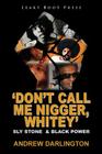 'Don't Call Me Nigger, Whitey': Sly Stone & Black Power By Andrew Darlington Cover Image