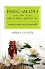 Essential Oils: A Guide on How to Make Essential Oils: Learning Everyday Uses of Essential Oils Cover Image
