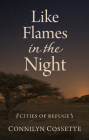 Like Flames in the Night (Cities of Refuge #4) By Connilyn Cossette Cover Image