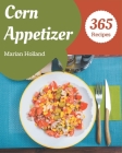 365 Corn Appetizer Recipes: Keep Calm and Try Corn Appetizer Cookbook Cover Image