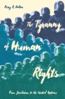 The Tyranny of Human Rights: From Jacobinism to the United Nations By Kerry R. Bolton Cover Image
