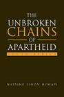 The Unbroken Chains of Apartheid: South Africa By Matsime Simon Mohapi Cover Image