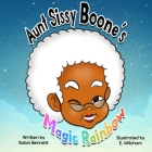 Aunt Sissy Boone's Magic Rainbow By Robin L. Bennett, E. Mitcham (Illustrator) Cover Image