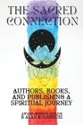 The Sacred Connection: Authors, Books, and Publishing in Spiritual Context Cover Image