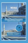 Mekka Reisgids 2024: Een eenvoudig te gebruiken en informatieve gids met een zevendaags reisprogramma voor iedereen die de heiligste stad v By Rhonda H. Gantt Cover Image