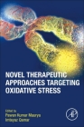 Novel Therapeutic Approaches Targeting Oxidative Stress By Pawan Kumar Maurya (Editor), Imteyaz Qamar (Editor) Cover Image