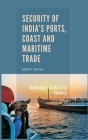 Security of India's Ports, Coast and Maritime Trade: Challenges in the 21st Century By Mohit Nayal Cover Image