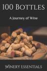 100 Bottles: A Journey of Wine By Winery Essentials Cover Image