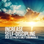 Increase Self-Discipline: Dick Sutphen's Only Subliminals Cover Image