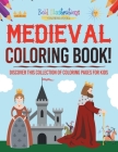 Medieval Coloring Book! Discover This Collection Of Coloring Pages For Kids By Bold Illustrations Cover Image