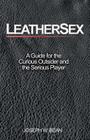 Leathersex: A Guide for the Curious Outsider and the Serious Player By Joseph W. Bean Cover Image