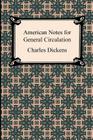 American Notes for General Circulation By Charles Dickens Cover Image