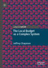 The Local Budget as a Complex System (Palgrave Studies in Public Debt) By Jeffrey Chapman Cover Image
