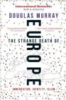 The Strange Death of Europe: Immigration, Identity, Islam By Douglas Murray Cover Image