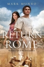 Return to Rome: Marcus is lost in the 21st century... By Mark Munro Cover Image