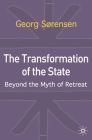 The Transformation of the State: Beyond the Myth of Retreat By Georg Sorenson, Georg Srensen, Georg Sa Renson Cover Image