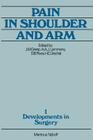 Pain in Shoulder and Arm: An Integrated View (Developments in Surgery #1) By J. M. Greep (Editor), H. a. J. Lemmens (Editor), D. B. Roos (Editor) Cover Image