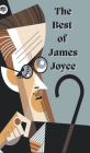 The Best of James Joyce By James Joyce Cover Image