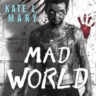 Mad World Lib/E By Kate L. Mary, Hillary Huber (Read by), Patrick Girard Lawlor (Read by) Cover Image