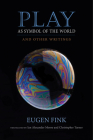Play as Symbol of the World: And Other Writings (Studies in Continental Thought) Cover Image
