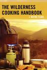 The Wilderness Cooking Handbook By J. Wayne Fears Cover Image