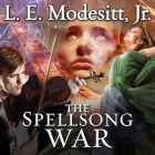 The Spellsong War Lib/E: The Second Book of the Spellsong Cycle By L. E. Modesitt, Amy Landon (Read by) Cover Image