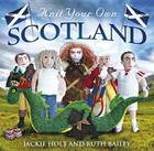 Knit Your Own Scotland By Jackie Holt, Ruth Bailey Cover Image