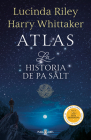 Atlas. La historia de Pa Salt / Atlas: The Story of Pa Salt (LAS SIETE HERMANAS #8) By Lucinda Riley, HARRY WHITTAKER Cover Image