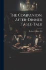 The Companion. After-Dinner Table-Talk By Robert Conger Pell Cover Image