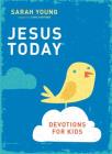 Jesus Today Devotions for Kids By Sarah Young Cover Image