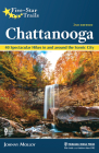 Five-Star Trails Chattanooga: 40 Spectacular Hikes in and around the Scenic City (Revised) By Johnny Molloy Cover Image