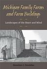 Michigan Family Farms and Farm Buildings: Landscapes of the Heart and Mind By Hemalata Dandekar Cover Image