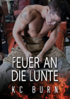 Feuer an die Lunte By KC Burn, Florentina Hellmas (Translated by) Cover Image