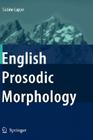 English Prosodic Morphology By Sabine Lappe Cover Image