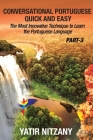 Conversational Portuguese Quick and Easy - Part 3: The Most Innovative Technique To Learn the Portuguese Language Cover Image